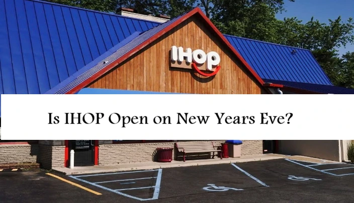 Is IHOP Open on New Years Eve?